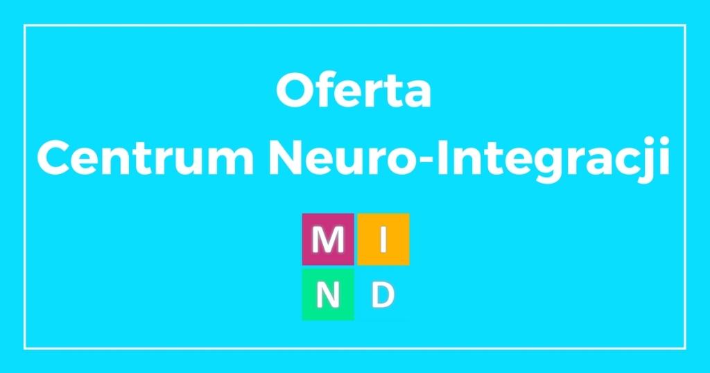 Oferta Centrum Neuro-Integracji MIND