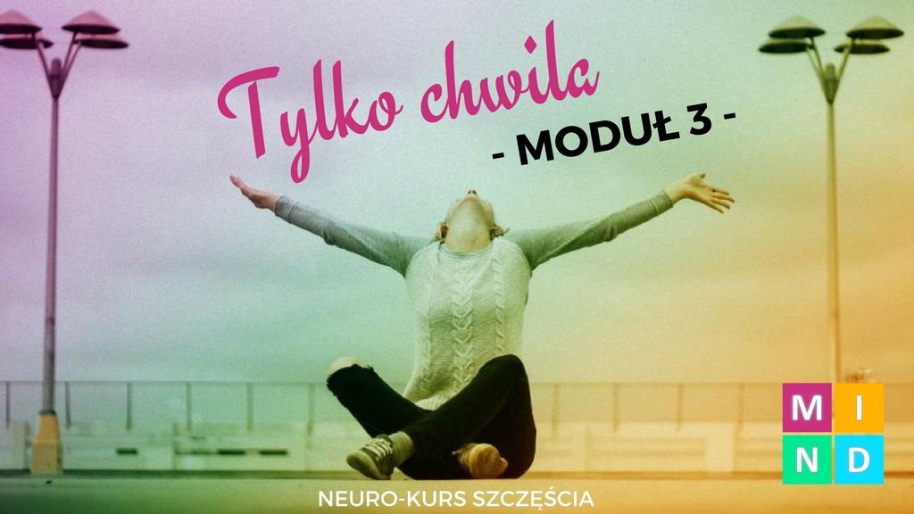 Tylko Chwila Neuro-kurs szczęścia MIND